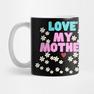 My mother, your comfort is like flowers Mug